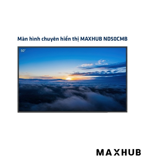 [MANHTHI1561/15] Màn hình chuyên hiển thị MAXHUB ND50CMB (50", 500 nits, 4K UltraHD) - Chính hãng